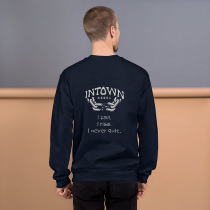 InTown Rebel - Never Quit (Unisex Sweatshirt)