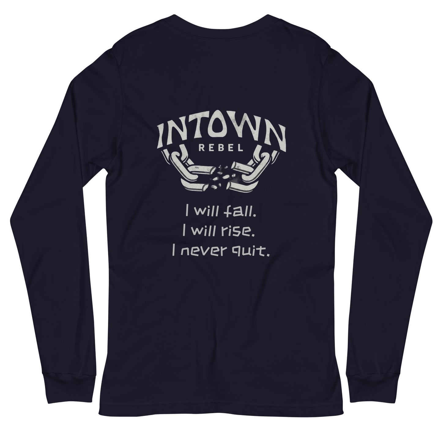 InTown Rebel - Never quit (Unisex Long Sleeve Tee)