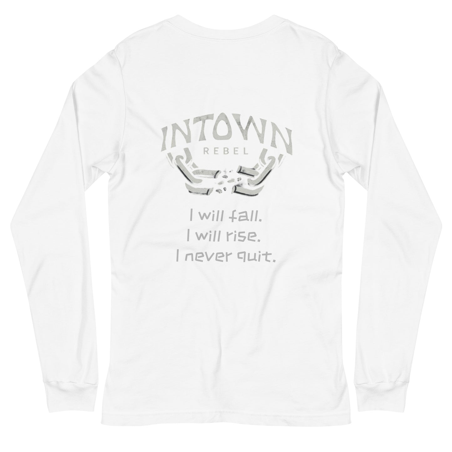 InTown Rebel - Never quit (Unisex Long Sleeve Tee)